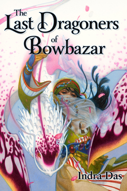 The Last Dragoners of Bowbazar by Indra Das